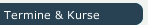 Termine & Kurse